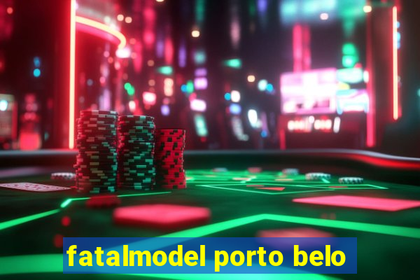 fatalmodel porto belo